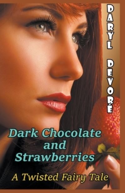 Dark Chocolate and Strawberries - Daryl DeVore - Books - Draft2digital - 9781393282099 - April 2, 2020