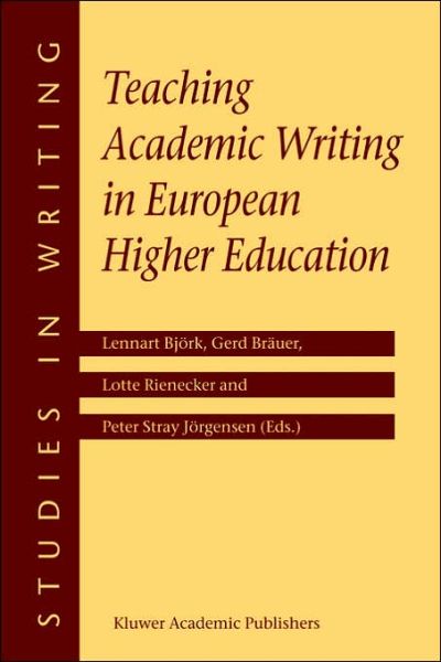 Cover for Lennart Bjork · Teaching Academic Writing in European Higher Education - Studies in Writing (Paperback Book) [2003 edition] (2003)