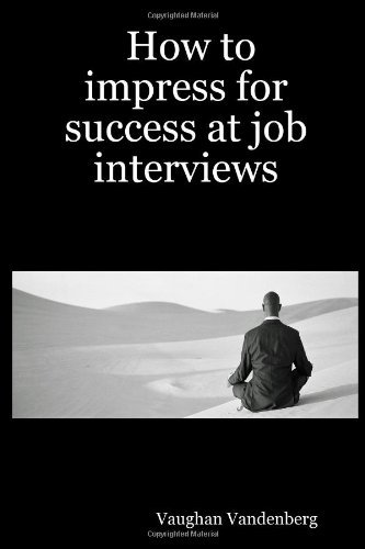 Cover for Vaughan Vandenberg · How to Impress for Success at Job Interviews (Paperback Book) (2005)