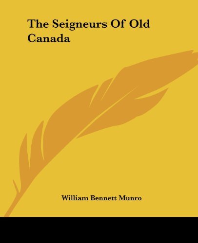 Cover for William Bennett Munro · The Seigneurs of Old Canada (Paperback Book) (2004)