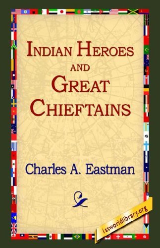 Cover for Charles Alexander Eastman · Indian Heroes and Great Chieftains (Innbunden bok) (2006)