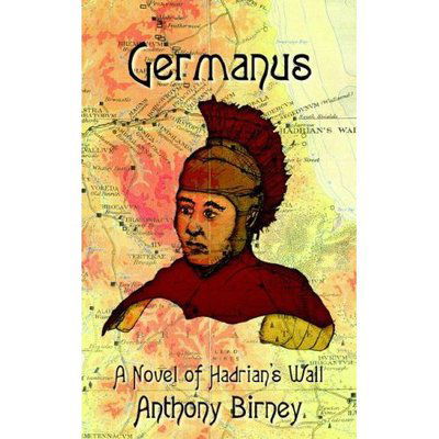 Anthony Birney · Germanus: a Novel of Hadrian's Wall (Pocketbok) (2006)