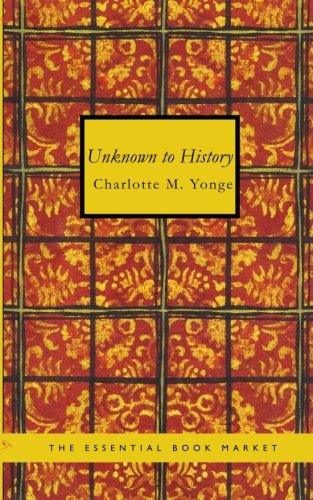 Cover for Charlotte M. Yonge · Unknown to History: a Story of the Captivity of Mary of Scotland (Paperback Book) (2007)