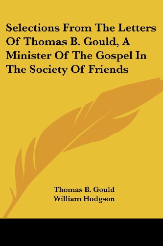 Cover for William Hodgson · Selections from the Letters of Thomas B. Gould, a Minister of the Gospel in the Society of Friends (Paperback Book) (2007)