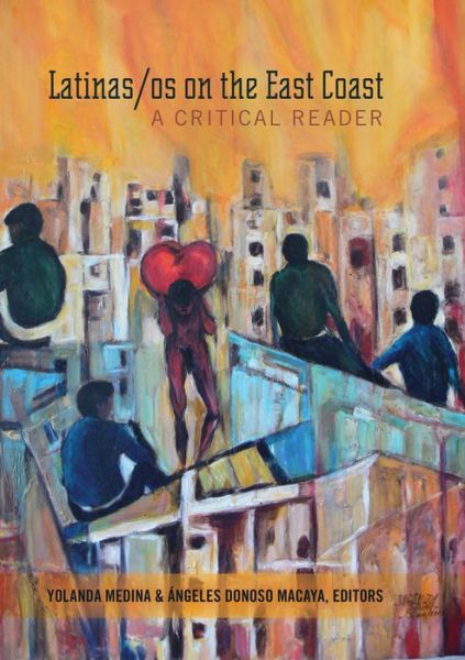 Cover for Latinas/os on the East Coast: A Critical Reader - Critical Studies of Latinxs in the Americas (Hardcover Book) [New edition] (2015)