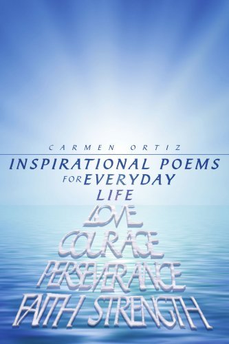 Inspirational Poems for Everyday Life - Carmen Ortiz - Books - AuthorHouse - 9781434338099 - November 24, 2007