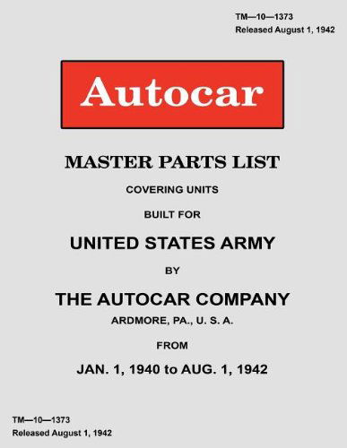 Autocar Company · Autocar Master Parts List Covering Units Built for United States Army 1940-1942 (Paperback Book) (2024)