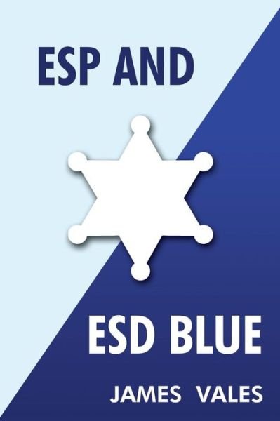 Esp and Esd Blue - James Vales - Books - Dorrance Publishing - 9781434929099 - May 1, 2014