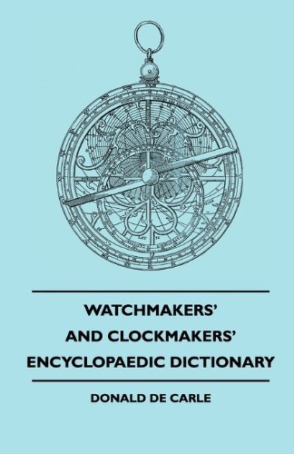 Cover for Donald De Carle · Watchmakers' and Clockmakers' Encyclopaedic Dictionary (Pocketbok) (2010)