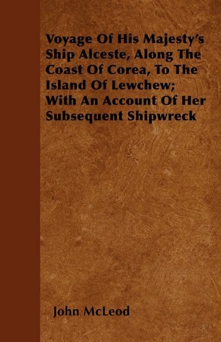 Cover for John Mcleod · Voyage of His Majesty's Ship Alceste, Along the Coast of Corea, to the Island of Lewchew; with an Account of Her Subsequent Shipwreck (Pocketbok) (2010)
