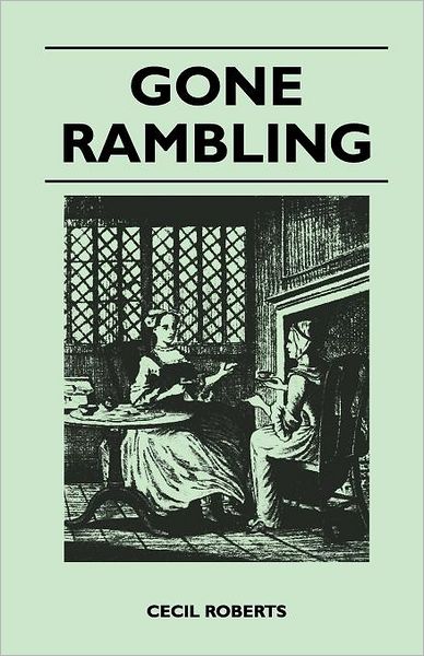 Gone Rambling - Cecil Roberts - Books - Read Books - 9781446544099 - March 23, 2011