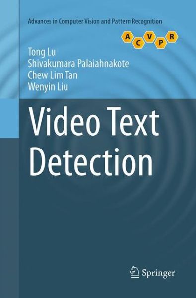 Cover for Tong Lu · Video Text Detection - Advances in Computer Vision and Pattern Recognition (Paperback Bog) [Softcover reprint of the original 1st ed. 2014 edition] (2016)