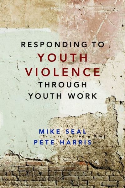 Cover for Mike Seal · Responding to Youth Violence through Youth Work (Gebundenes Buch) (2016)