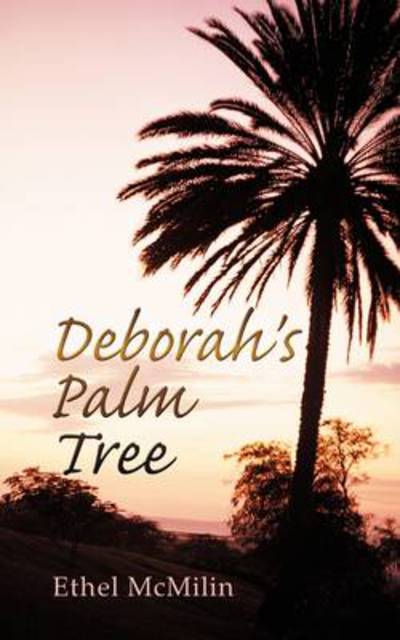 Deborah's Palm Tree - Ethel Mcmilin - Books - Authorhouse - 9781449035099 - October 19, 2009