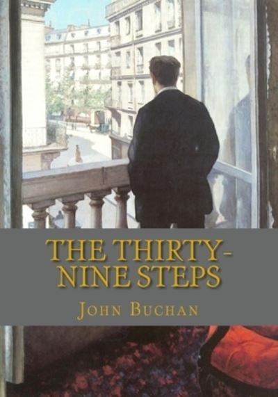 Thirty-Nine Steps - John Buchan - Książki - CreateSpace Independent Publishing Platf - 9781451564099 - 23 marca 2010