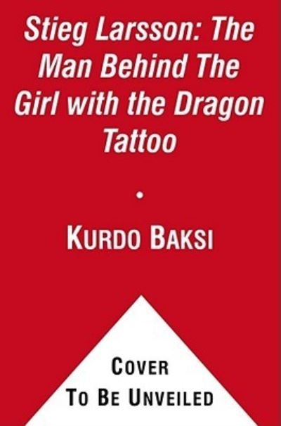 Stieg Larsson the man behind The girl with the dragon tattoo : a memoir of a friendship - Kurdo Baksi - Bøger - Gallery Books - 9781451647099 - 21. juni 2011