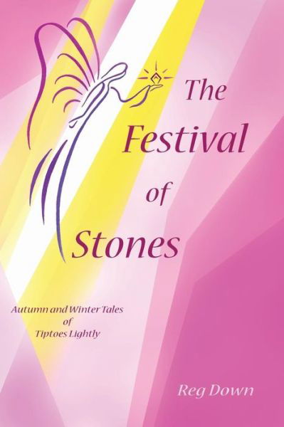 Cover for Reg Down · The Festival of Stones: Autumn and Winter Tales of Tiptoes Lightly (Pocketbok) (2005)