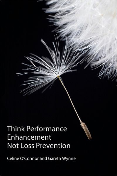 Cover for Mr Gareth Wynne · Think Performance Enhancement Not Loss Prevention (Paperback Book) (2010)