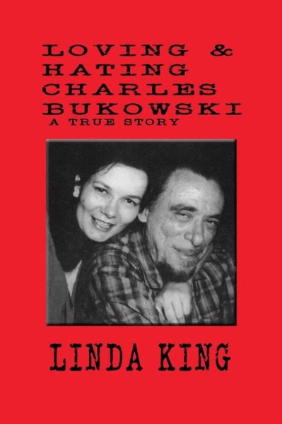 Cover for Linda King · Loving and Hating Charles Bukowski (Paperback Book) (2012)