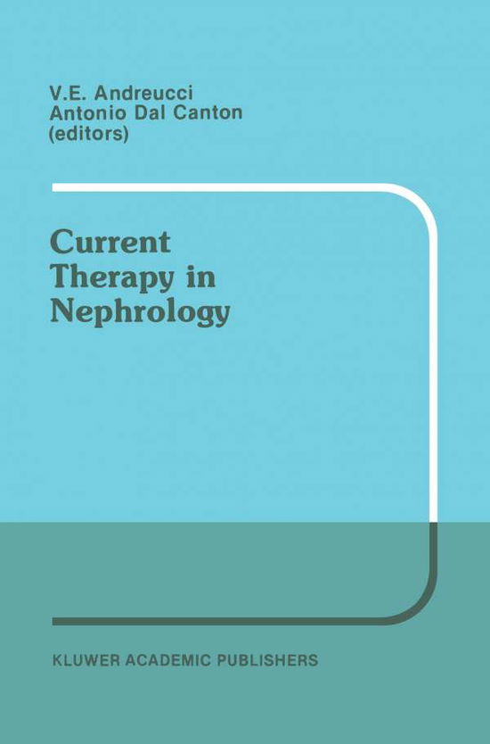 Cover for Antonia Dal Canton · Current Therapy in Nephrology: Proceedings of the 2nd International Meeting on Current Therapy in Nephrology Sorrento, Italy, May 22-25, 1988 - Developments in Nephrology (Paperback Book) [Softcover reprint of the original 1st ed. 1989 edition] (2011)