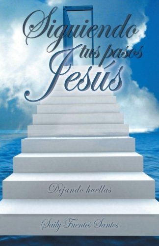Cover for Saily Fuentes Santos · Siguiendo Tus Pasos Jesús: Dejando Huellas (Paperback Book) [Spanish edition] (2012)