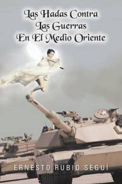 Cover for Ernesto Rubio Segui · Las Hadas Contra Las Guerras en El Medio Oriente (Paperback Book) (2013)