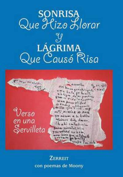 Cover for Zerreit · Sonrisa Que Hizo Llorar Y Lagrima Que Causo Risa: Verso en Una Servilleta (Hardcover Book) (2014)