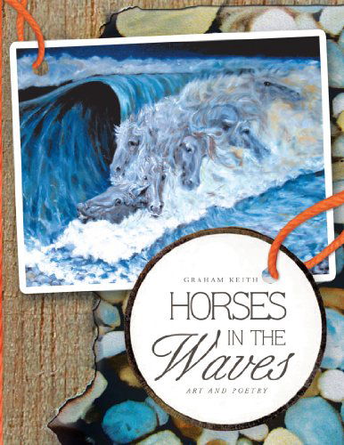 Cover for Graham Keith · Horses in the Waves: Art and Poetry (Paperback Book) (2012)