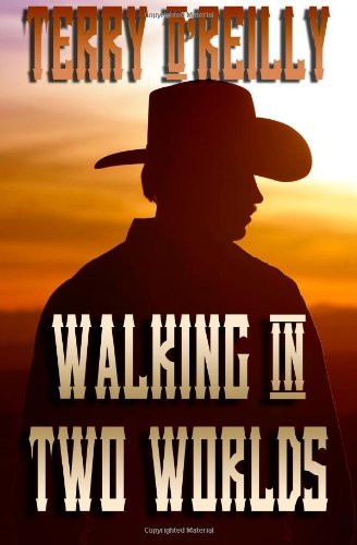 Walking in Two Worlds - Terry O'reilly - Kirjat - CreateSpace Independent Publishing Platf - 9781468030099 - 2012