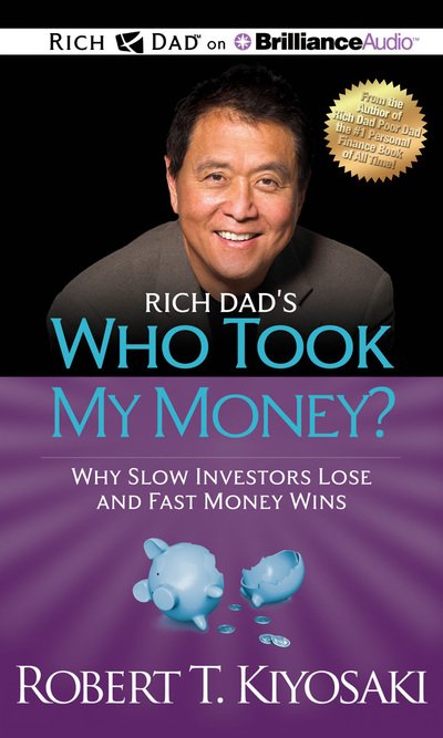 Cover for Robert T. Kiyosaki · Rich Dad's Who Took My Money? Why Slow Investors Lose and Fast Money Wins! (CD) (2013)