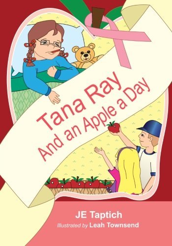 Tana Ray, and an Apple a Day - Je Taptich - Livros - CreateSpace Independent Publishing Platf - 9781469992099 - 19 de novembro de 2012