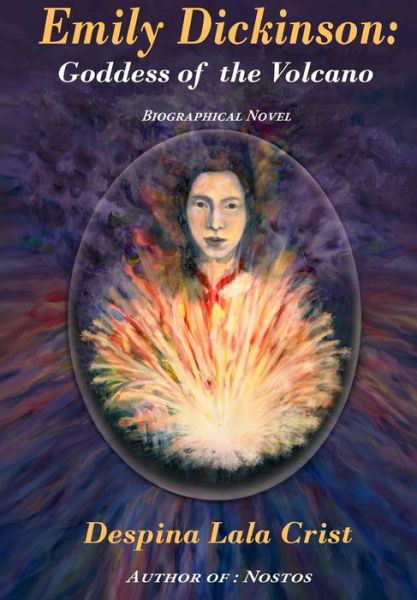 Cover for Despina Lala-crist · Emily Dickinson: Goddess of the Volcano: a Biographical Novel (Paperback Bog) (2013)