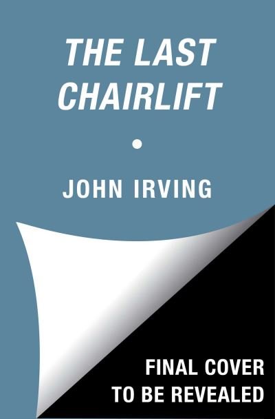 Cover for John Irving · The Last Chairlift (Taschenbuch) [Abandoned edition] (2022)