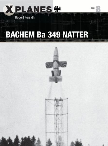 Cover for Robert Forsyth · Bachem Ba 349 Natter - X-Planes (Taschenbuch) (2018)