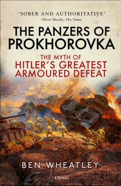 Cover for Wheatley, Dr. Ben (University of East Anglia, UK) · The Panzers of Prokhorovka: The Myth of Hitler’s Greatest Armoured Defeat (Paperback Bog) (2024)