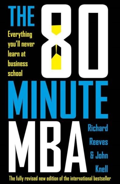 Cover for Richard Reeves · The 80 Minute MBA: Everything You'll Never Learn at Business School (Taschenbuch) (2019)