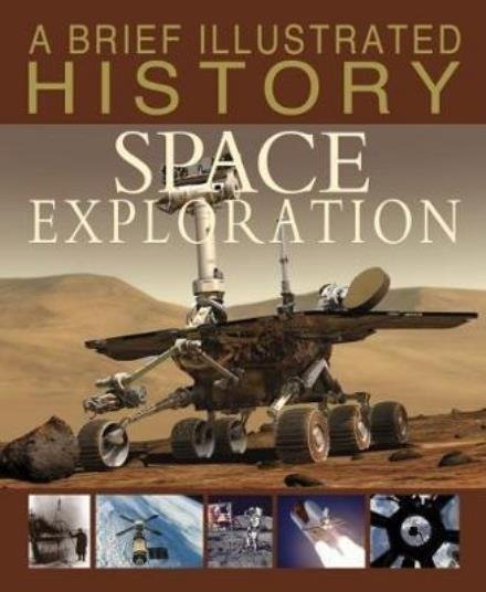 A Brief Illustrated History of Space Exploration - A Brief Illustrated History - Robert Snedden - Livros - Capstone Global Library Ltd - 9781474727099 - 8 de março de 2018