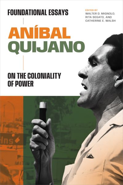 Cover for Anibal Quijano · Anibal Quijano: Foundational Essays on the Coloniality of Power - On Decoloniality (Hardcover Book) (2024)