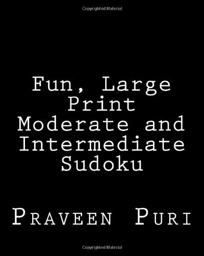 Cover for Praveen Puri · Fun, Large Print Moderate and Intermediate Sudoku: Easy to Read, Large Grid Puzzles (Paperback Book) [Act Lrg edition] (2012)