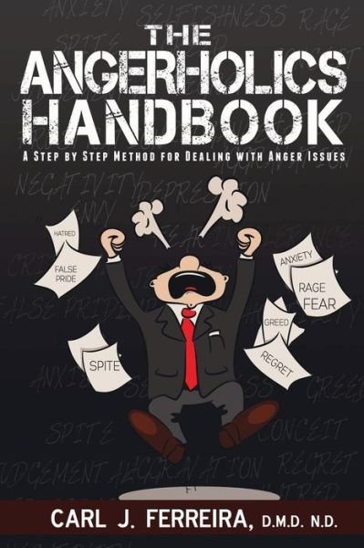 Cover for D M D N D Carl J Ferreira · The Angerholics Handbook: A Step By Step Method For Dealing With Anger Issues (Paperback Book) (2015)