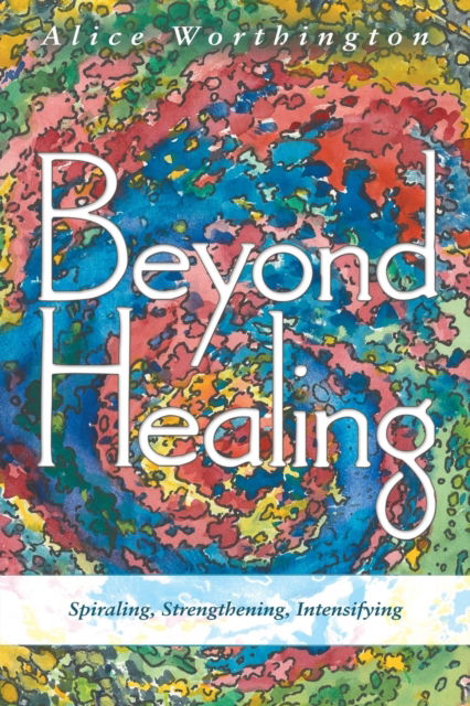 Cover for Alice Worthington · Beyond Healing (Paperback Book) (2019)