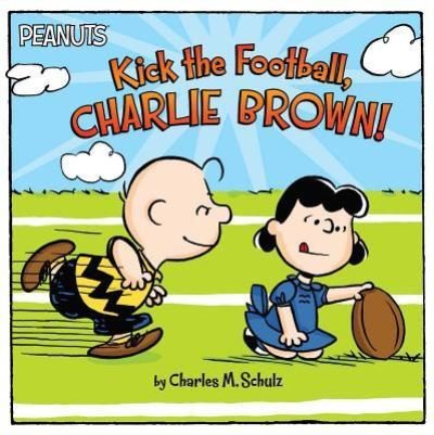 Cover for Charles M. Schulz · Kick the football, Charlie Brown! (Bok) [Simon Spotlight paperback edition. edition] (2016)