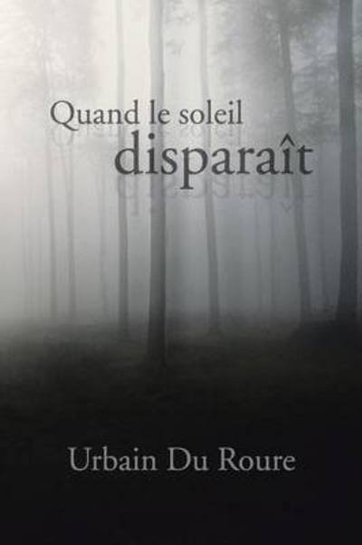 Cover for Urbain Du Roure · Quand Le Soleil Disparait (Paperback Bog) (2013)