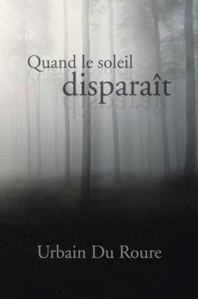 Cover for Urbain Du Roure · Quand Le Soleil Disparait (Paperback Book) (2013)