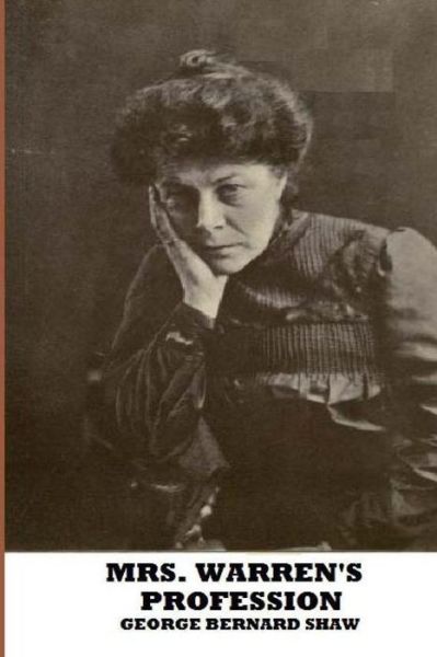 Mrs. Warren's Profession - George Bernard Shaw - Bøger - CreateSpace Independent Publishing Platf - 9781481842099 - 25. december 2012