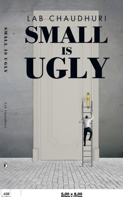Cover for Lab Chaudhuri · Small Is Ugly (Hardcover Book) (2015)