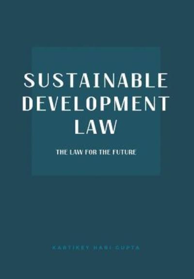 Cover for Kartikey Hari Gupta · Sustainable Development Law (Hardcover Book) (2016)