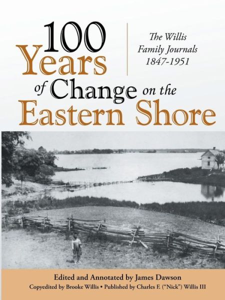 Cover for James Dawson · 100 Years of Change on the Eastern Shore: the Willis Family Journals 1847-1951 (Taschenbuch) (2015)