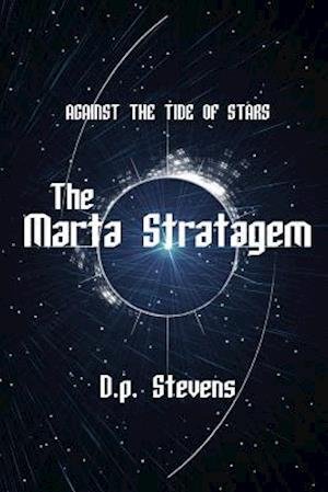 Cover for D P Stevens · Against the Tide of Stars: the Marta Stratagem (Pocketbok) (2014)