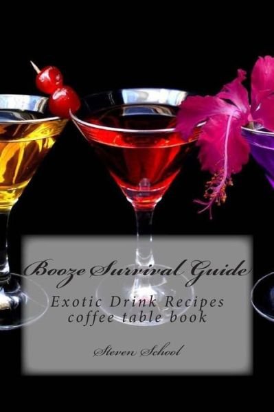 Cover for Coffee Table Book · Booze Survival Guide: Exotic Drink Recipes (Pocketbok) (2013)
